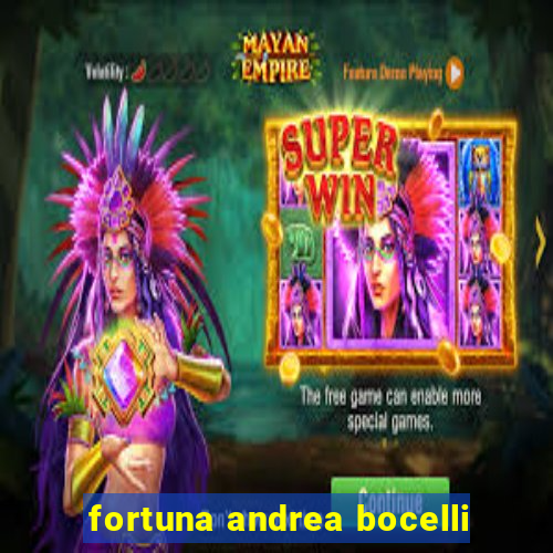 fortuna andrea bocelli